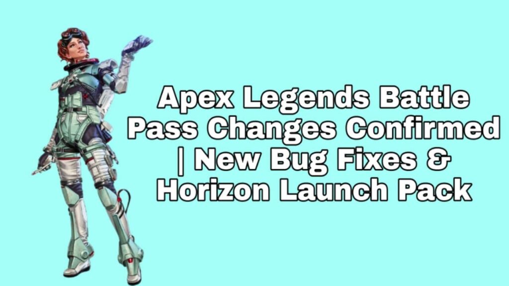 Apex Legends Battle Pass Changes Confirmed | New Bug Fixes & Horizon Launch Pack