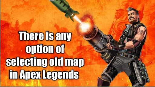 Is there any option of selecting old map in Season 3 APEX legends?