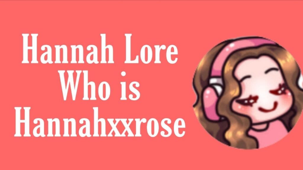 HANNAH LORE | Who is Hannah Rose