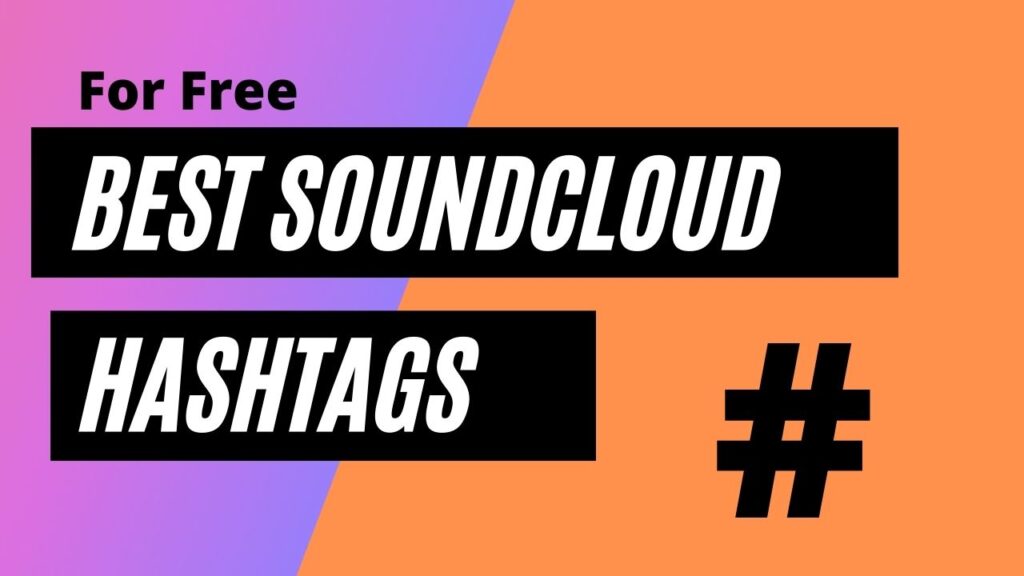 150+ Best Popular Soundcloud Hashtags to Viral Social Media like Instagram, Youtube, Twitter, Pinterest