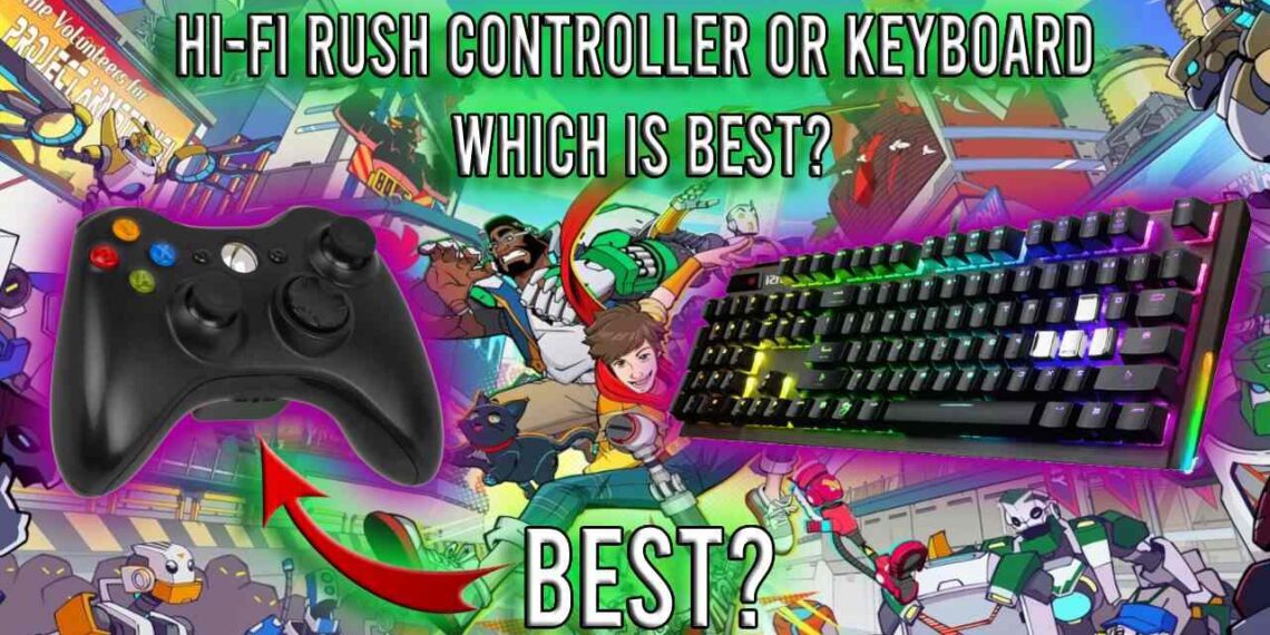 Hi-Fi Rush Controller or Keyboard Which is the Best